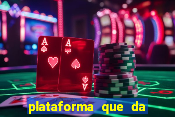 plataforma que da dinheiro pra jogar