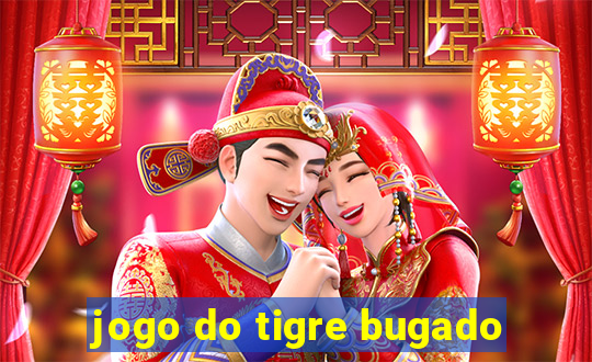 jogo do tigre bugado