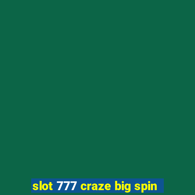 slot 777 craze big spin