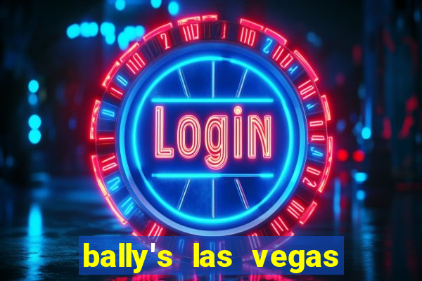 bally's las vegas hotel and casino