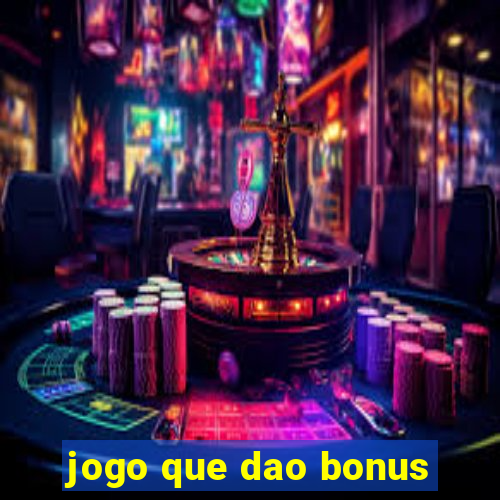 jogo que dao bonus