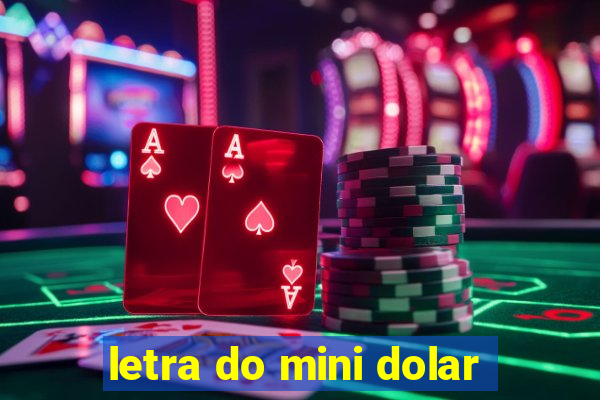 letra do mini dolar