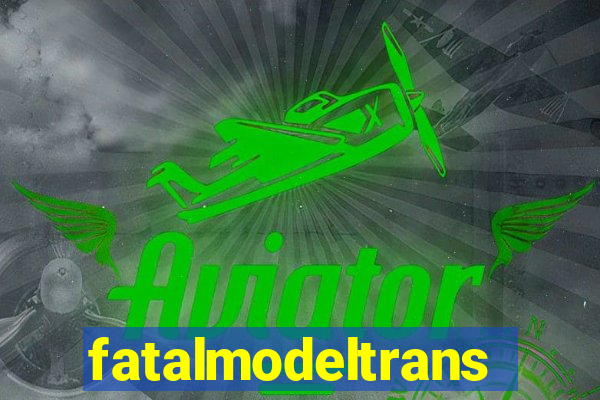 fatalmodeltrans