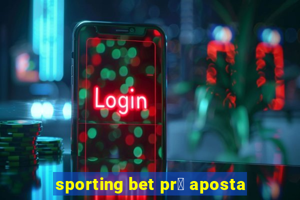 sporting bet pr茅 aposta