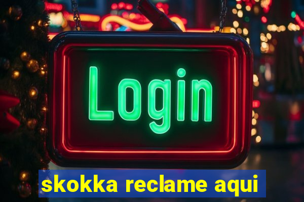 skokka reclame aqui