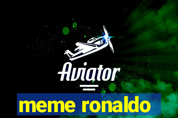 meme ronaldo