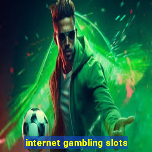 internet gambling slots