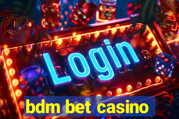 bdm bet casino