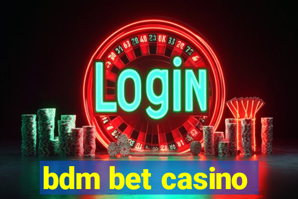 bdm bet casino