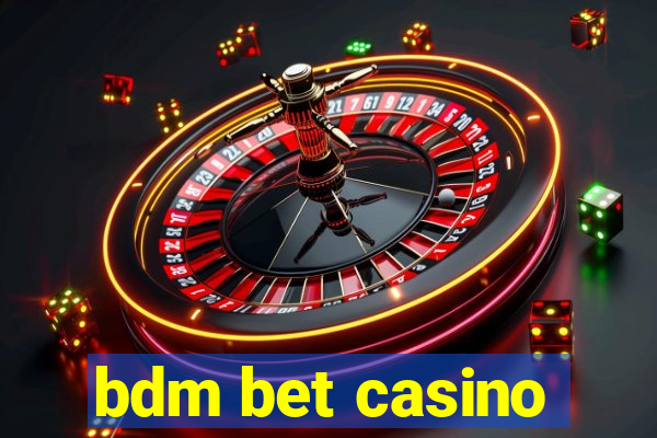 bdm bet casino