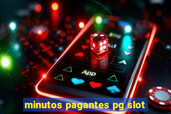 minutos pagantes pg slot