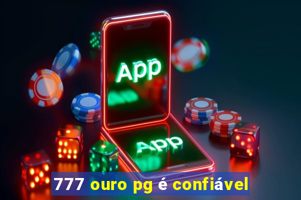 777 ouro pg é confiável