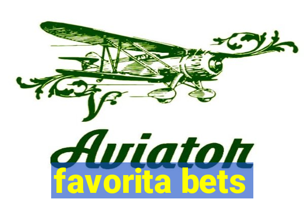 favorita bets