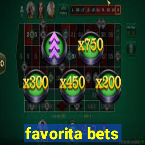 favorita bets