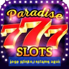 jogo plinko reclame aqui