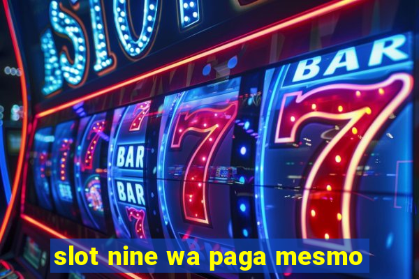 slot nine wa paga mesmo