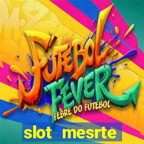 slot  mesrte