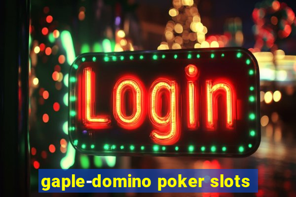 gaple-domino poker slots