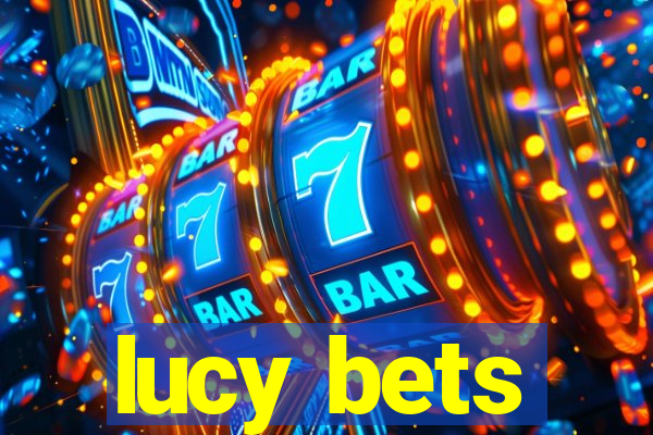 lucy bets