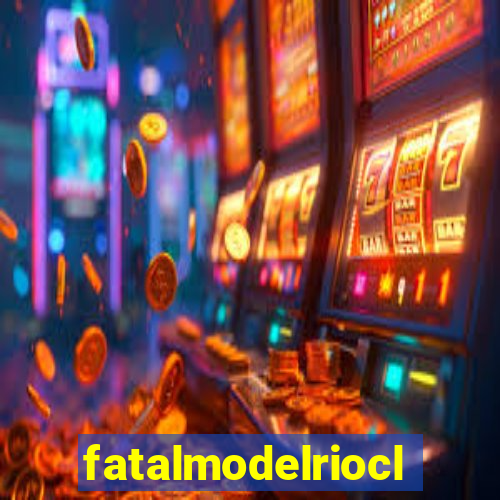 fatalmodelrioclaro