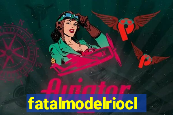 fatalmodelrioclaro