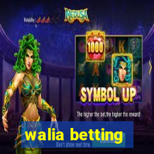 walia betting