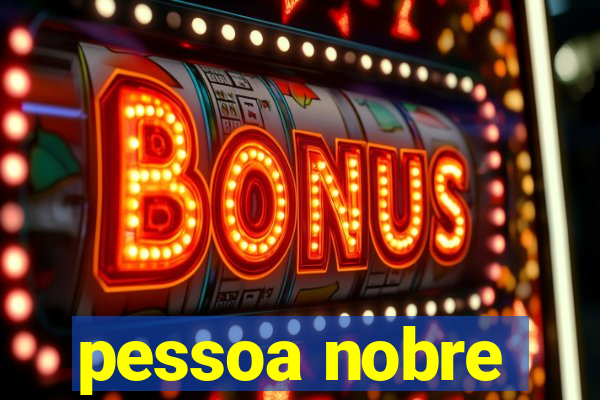 pessoa nobre