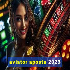 aviator aposta 2023