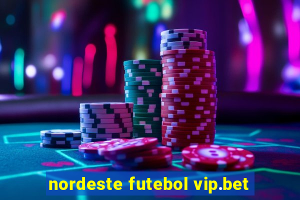 nordeste futebol vip.bet