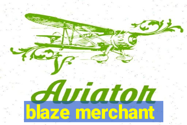 blaze merchant