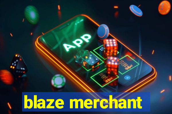 blaze merchant