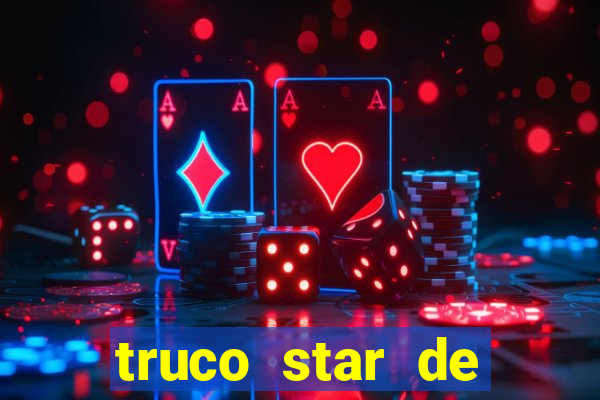 truco star de ganhar dinheiro