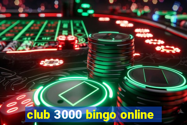 club 3000 bingo online