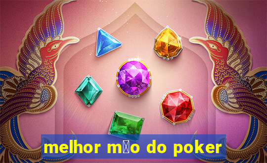 melhor m茫o do poker