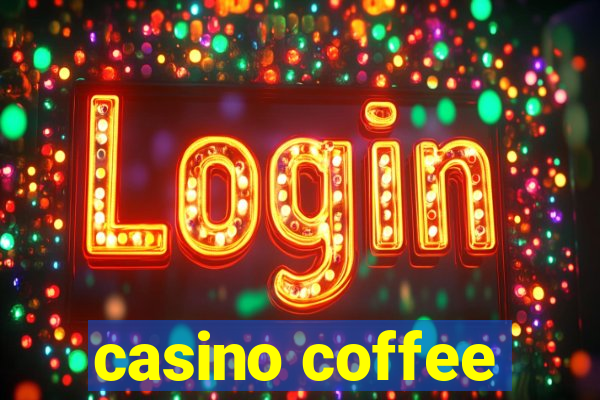 casino coffee