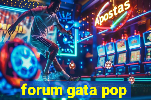 forum gata pop