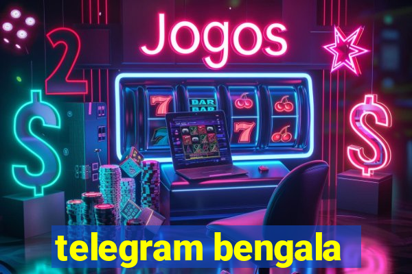 telegram bengala