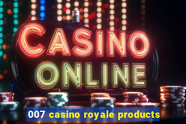 007 casino royale products