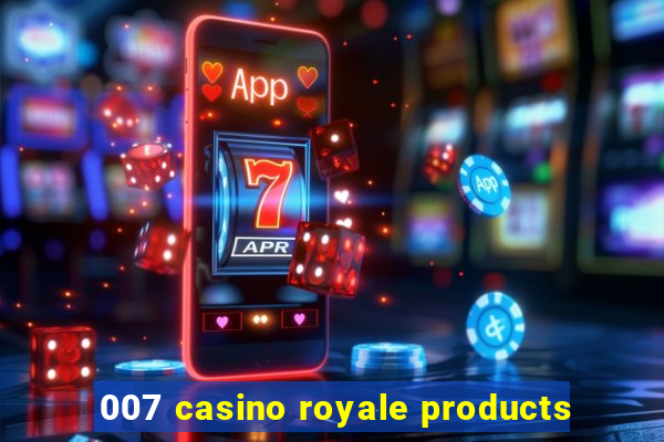 007 casino royale products