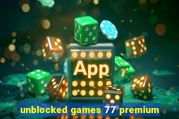 unblocked games 77 premium