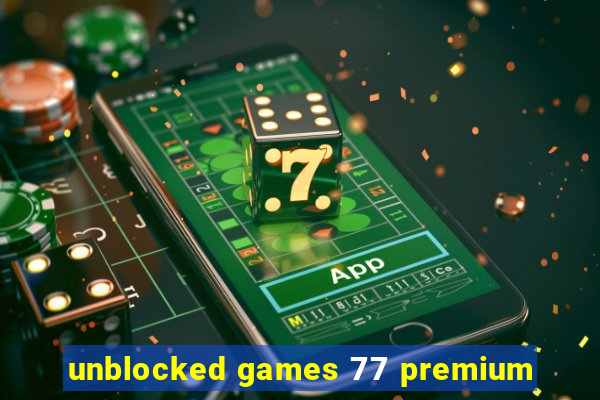 unblocked games 77 premium