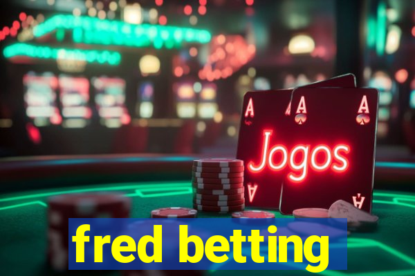 fred betting