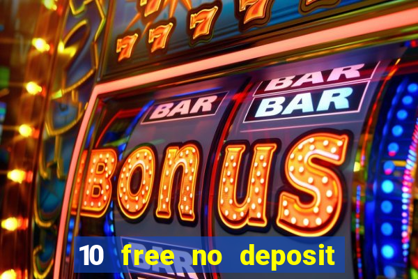 10 free no deposit bonus casino