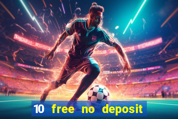 10 free no deposit bonus casino