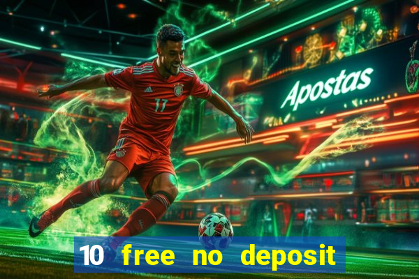 10 free no deposit bonus casino