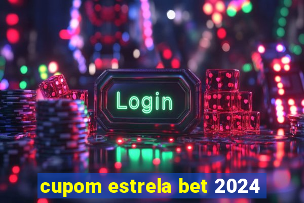 cupom estrela bet 2024