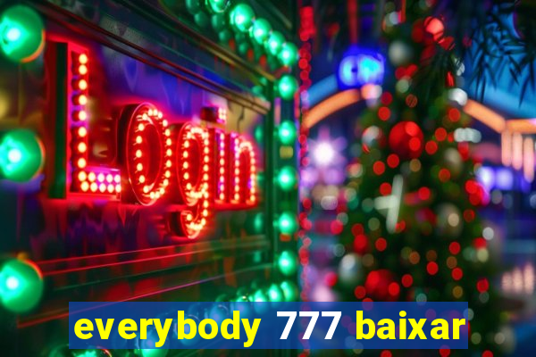 everybody 777 baixar