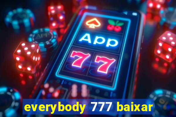 everybody 777 baixar