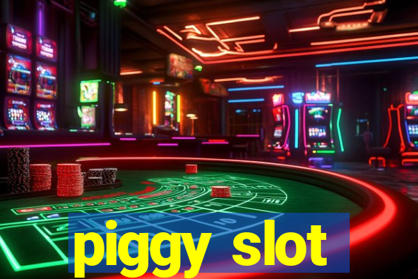 piggy slot