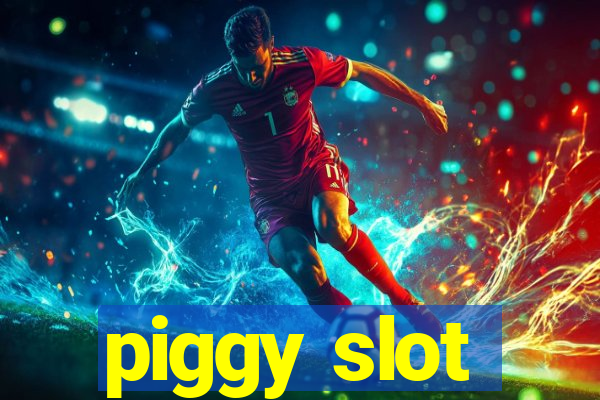 piggy slot